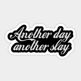 Another Day Another Slay - Funny - Bumper - Funny Gift - Car - Fuck - You Sticker